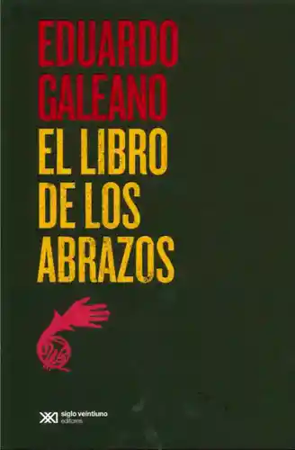 El Libro de Los Abrazos - Galeano Eduardo