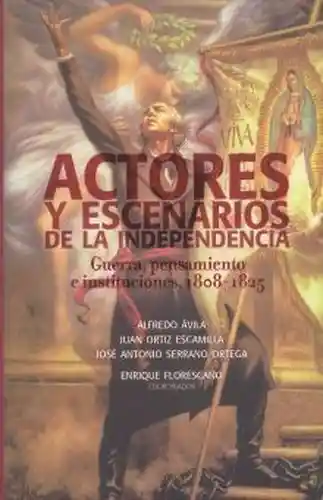 Actores y Escenarios de Independencia - Florescano Enrique