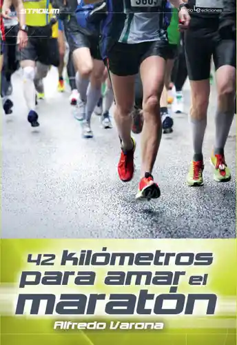 42 Kilómetros Para Amar el Maratón - Varona Alfredo