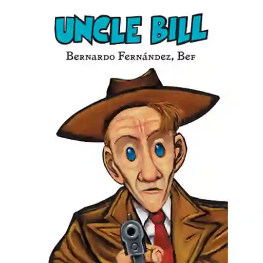 Cohete Cómics Uncle Bill- Bernardo Fernández. Bef