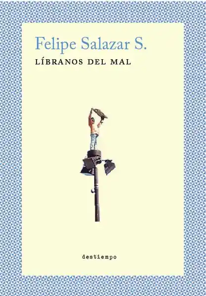 Líbranos Del Mal - Felipe Salazar