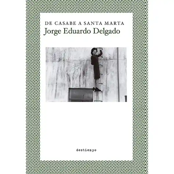 De Casabe a Santa Marta - Jorge Eduardo Delgado