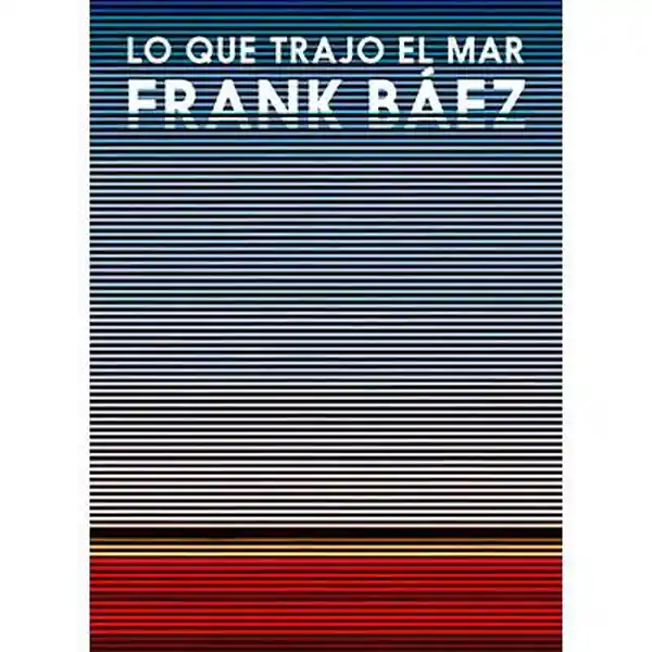 Lo Que Trajo el Mar - Frank Baéz