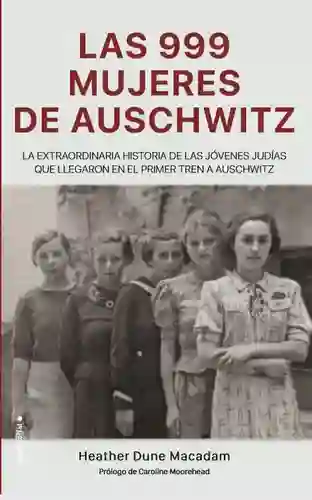 Las 999 Mujeres De Auschwitz - Heather