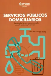 Servicios públicos domiciliarios. Dos décadas de contraste: una mirada desde la academia y la empresa