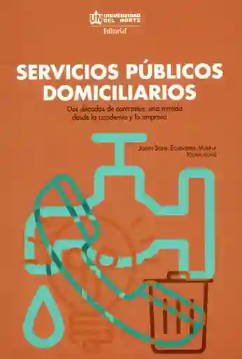 Servicios públicos domiciliarios. Dos décadas de contraste: una mirada desde la academia y la empresa