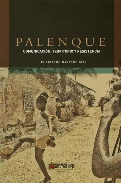 Palenque: Comunicación, territorio y resistencia