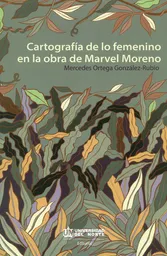 Marvel Cartografía De Lo Femenino En La Obra De Moreno - Ortega