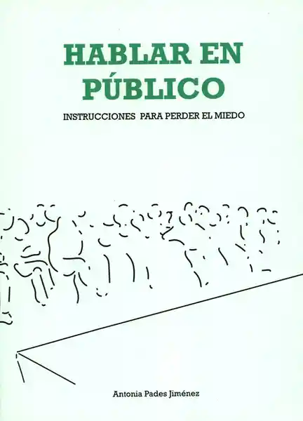 AdeS Hablar En Publico. Instrucciones Para Perder El Miedo - P