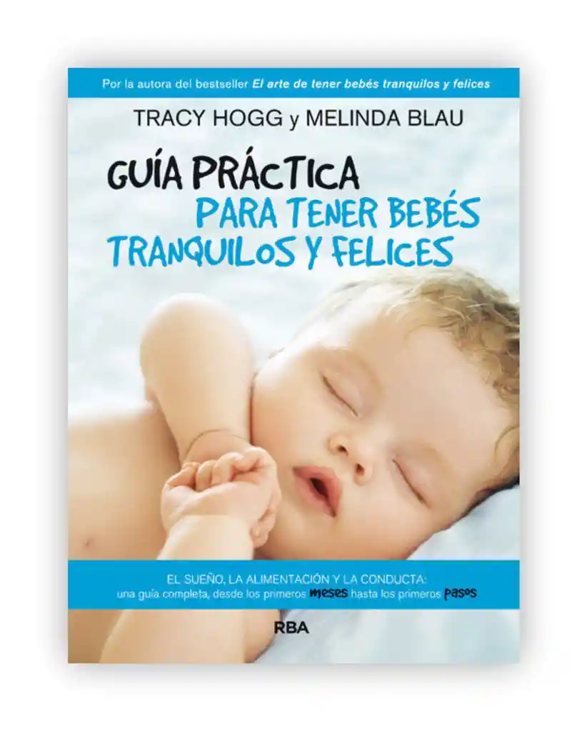 Guía Práctica Para Tener Bebés Tranquilos Y Felices