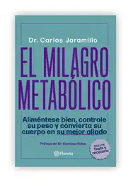 El Milagro Metabólico - Aliméntese bien, controle su peso y convierta su cuerpo en su mejor aliado. Incluye Test y recetario