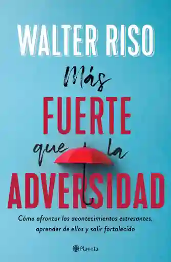 Más Fuerte que la Adversidad - Walter Riso