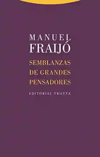 Semblanzas de Grandes Pensadores - Fraijó Manuel