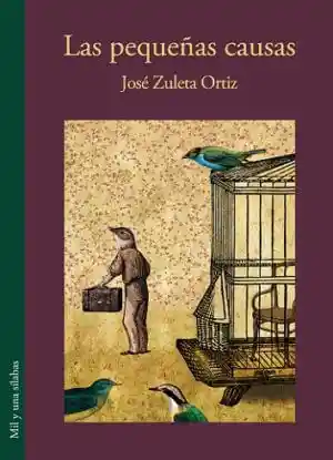 Las Pequeñas Causas - Zuleta Ortiz José