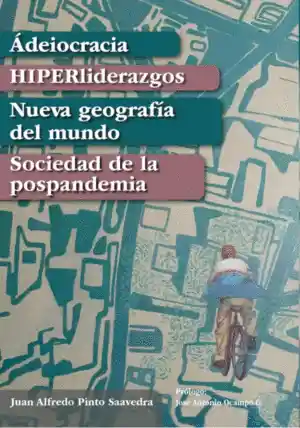 Adeiocracia Hiperliderazgos Nueva Geografía Del Mundo Sociedad