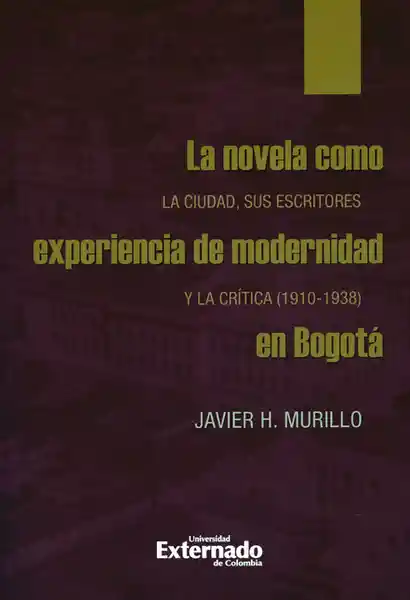 La Novela Como Experiencia de Modernidad en Bogotá