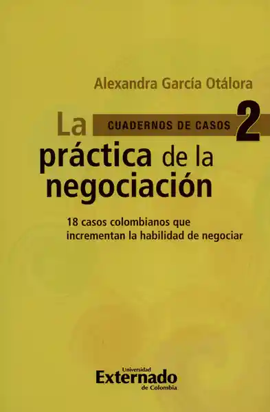 Práctica de la Negociación. 18 Casos Colombianos