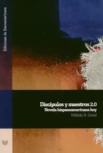 Discípulos y Maestros 2.0. Novela Hispanoamericana Hoy