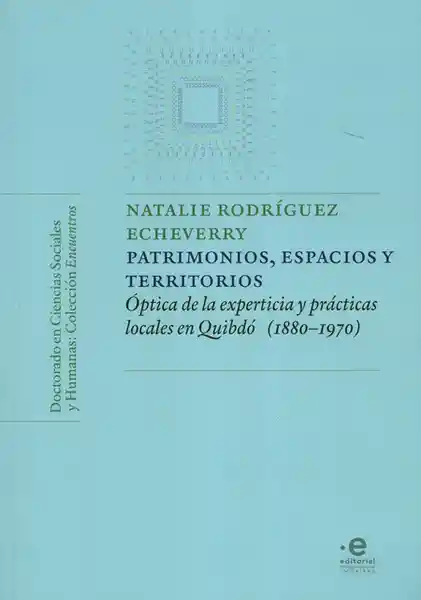 Patrimonios. Espacios y Territorios. Quibdó (1880-1970)