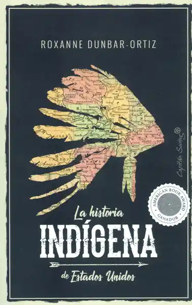 La Historia Indígena de Estados Unidos - Roxanne Dunbar Ortiz