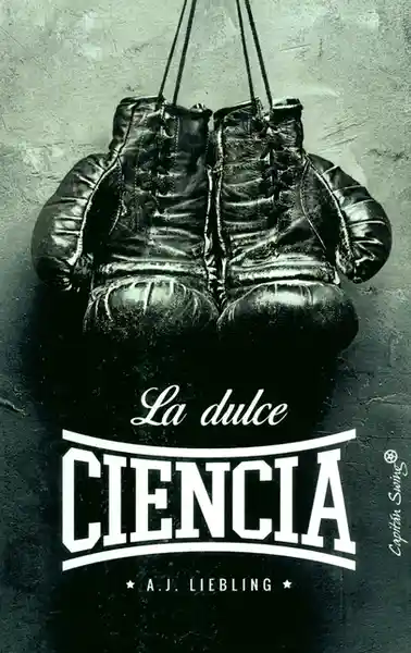 La Dulce Ciencia - A.J. Liebling