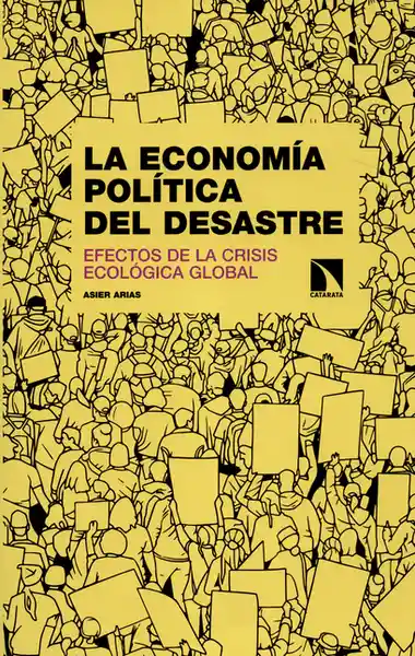 La Economía Política Del Desastre - Asier Arias