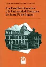 Los estudios generales y la Universidad Tomística de Santa Fe de Bogotá