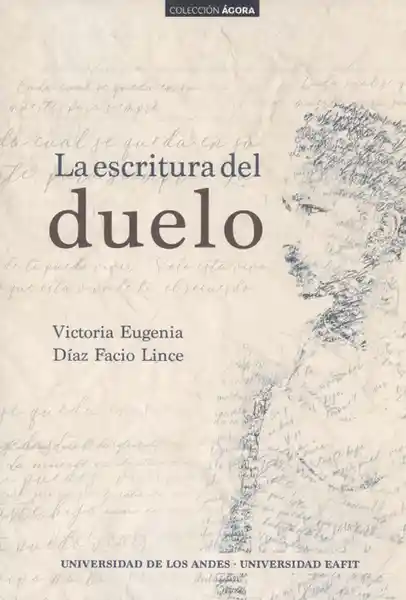 La Escritura Del Duelo - Victoria Eugenia Díaz Facio Lince