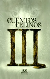 Cuentos Felinos III - José Luis Garcés González