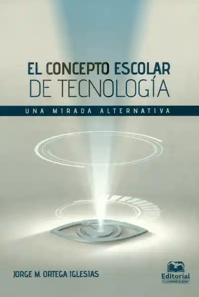 El Concepto Escolar de Tecnología. Una Mirada Alternativa