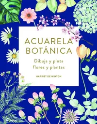 Planta Acuarela Botánica: Dibuja Y Pinta Flores Y S