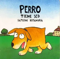 Perro Tiene Sed - Satoshi Kitamura
