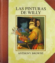 Las Pinturas de Willy - Anthony Browne