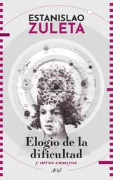 Elogio De La Dificultad Y Otros Ensayos