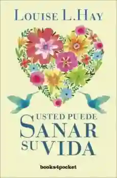 Usted puede sanar su vida