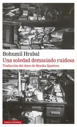 Una Soledad Demasiado Ruidosa - Bohumil Hrabal