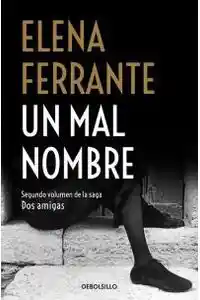 Un Mal Nombre. Saga Dos Amigas Il - Ferrante Elena