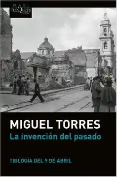 La Invención Del Pasado - Torres Miguel