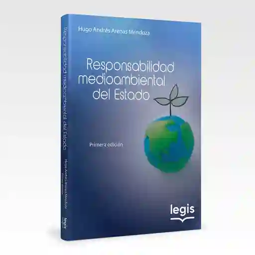 Responsabilidad Medioambiental Del Estado - Hugo Andrés Arenas