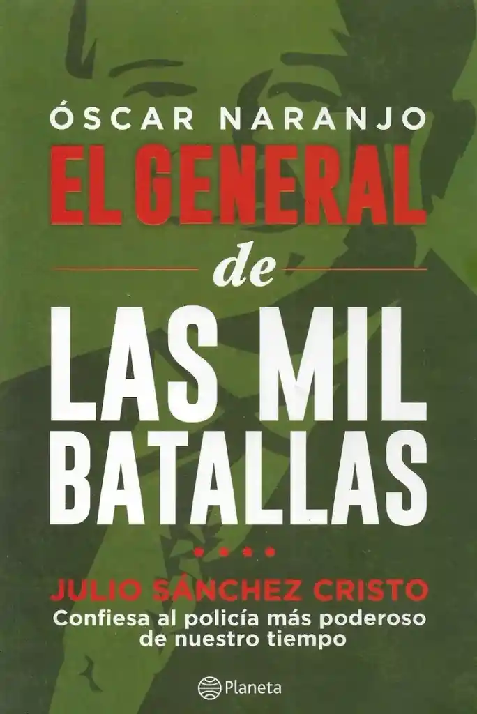 Óscar Naranjo el general de las mil batallas