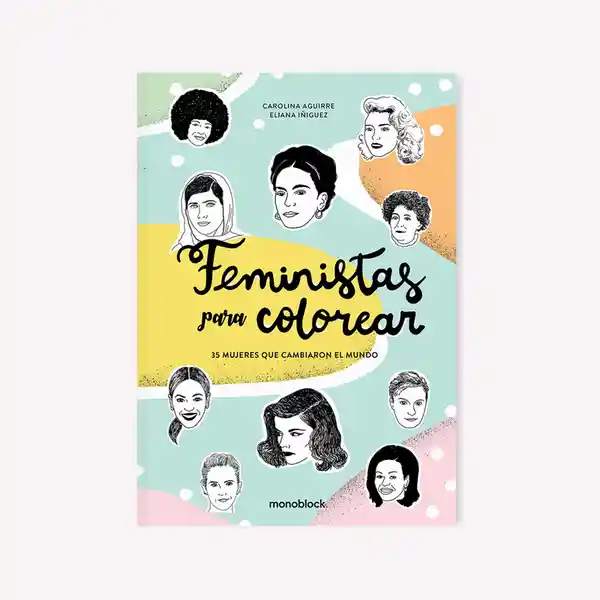 Feministas Para Colorear - Carolina Aguirre y Eliana Iñiguez