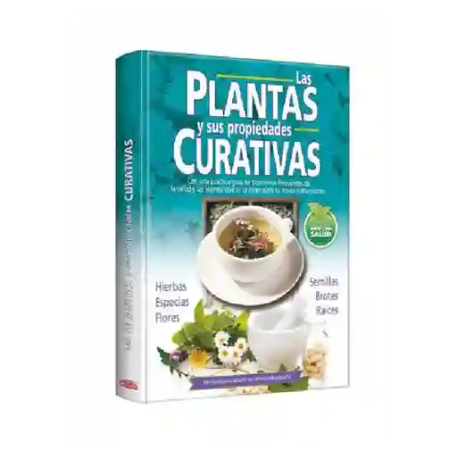 Las Plantas y Sus Propiedades Curativas - Autor Desconocido