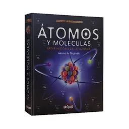 Atlas Ilustrado Átomos y Moléculas - Alessio A. Miglietta