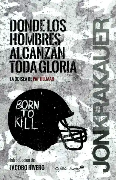 Donde Los Hombres Alcanzan Toda Gloria - Jon Krakauer