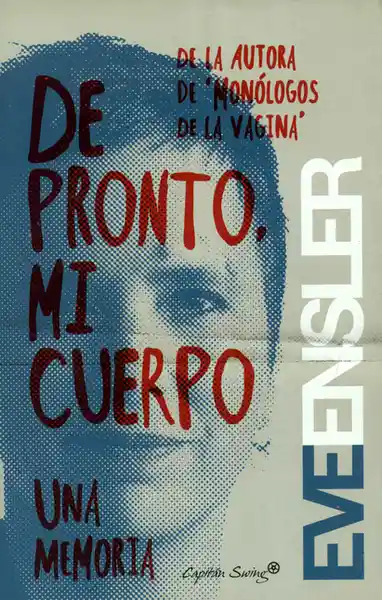 De Pronto mi Cuerpo. Una Memoria - Eve Ensler