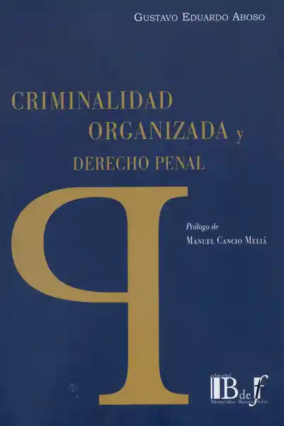 Criminalidad Organizada y Derecho Penal - Gustavo Eduardo Aboso