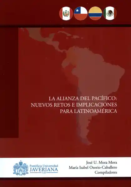 La Alianza Del Pacífico: Nuevos Retos e Implicaciones