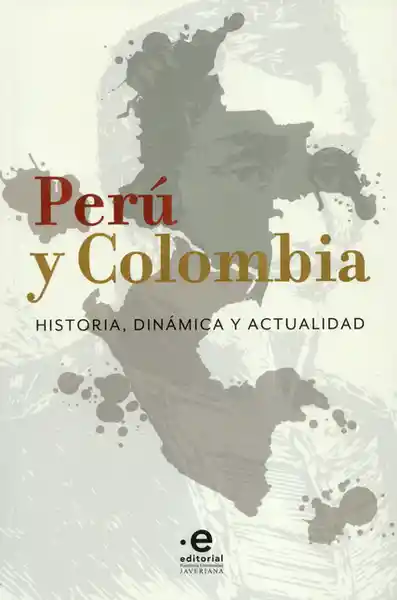 Perú y Colombia. Historia Dinámica y Actualidad