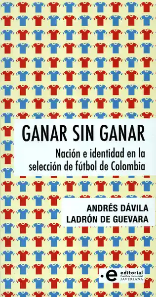 Ganar Sin Ganar - Andrés Dávila Ladrón de Guevara