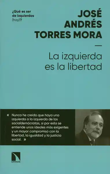 La Izquierda es la Libertad - José Andrés Torres Mora